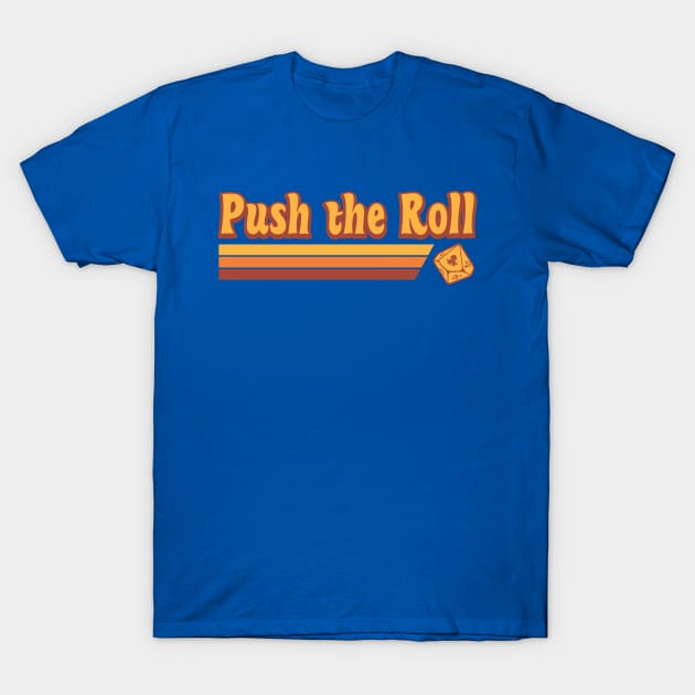 Push the Roll T-Shirt by Ain't Slayed Nobody